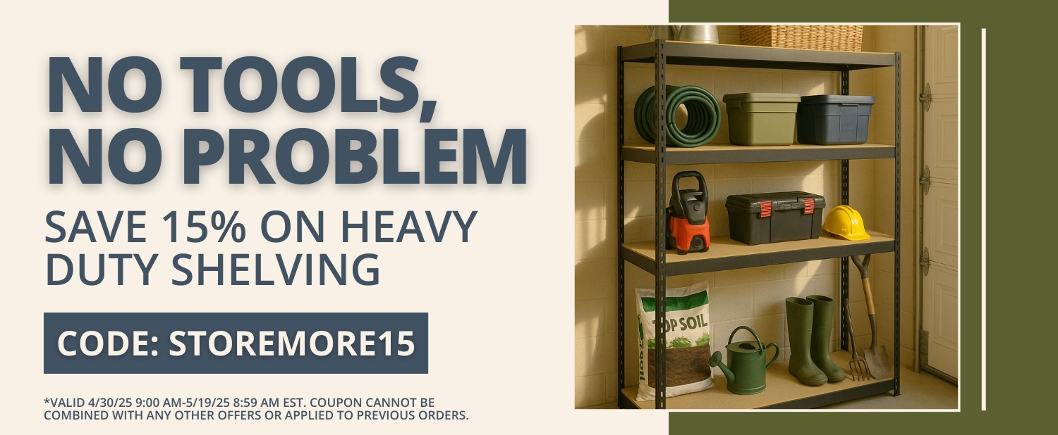 Save 15 on Heavy Duty Shelving - CODE STOREMORE15 - Valid Until 5/19/25 859 AM EST